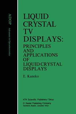 Liquid Crystal TV Displays (Advances in Opto-Electronics) E. Kaneko